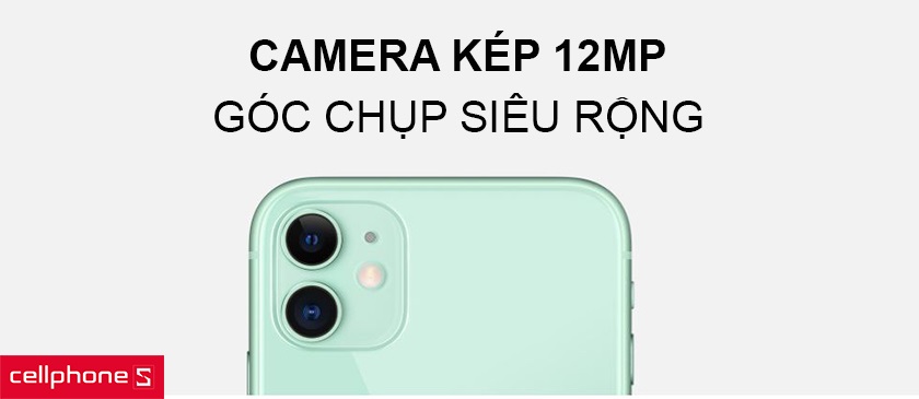 iPhone 11 được tích cảm biến góc rộng 12 MP và cảm biến góc siêu rộng 12 MP iPhone 11 được tích cảm biến góc rộng 12 MP và cảm biến góc siêu rộng 12 MP